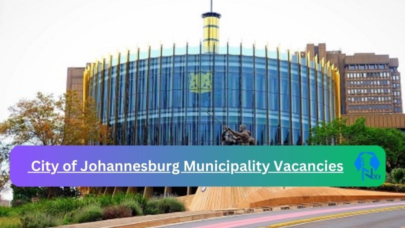 New X9 City of Johannesburg Municipality Vacancies 2024 | Apply Now @joburg.org.za for Logistic Director, Committee Coordinator Jobs