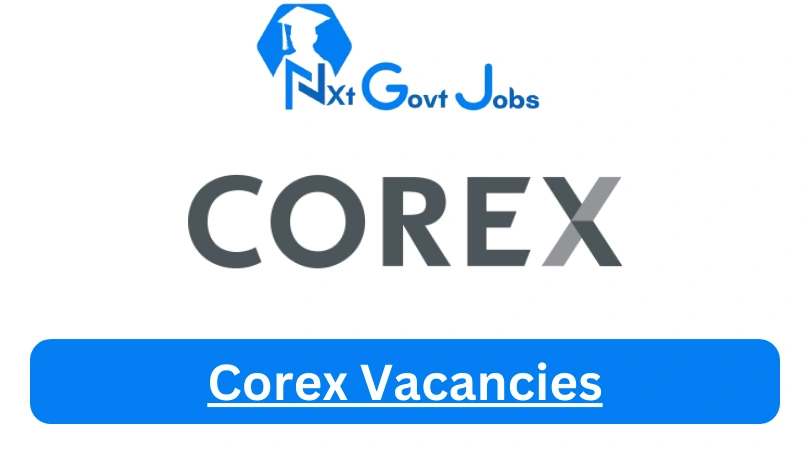 New Corex Vacancies 2024 | Apply Now @corex.africa for Admin, Assistant Jobs