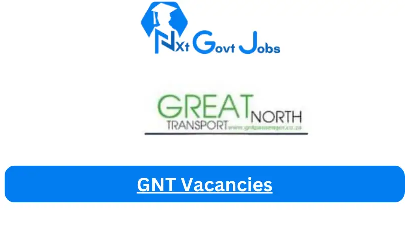New X1 GNT Vacancies 2024 | Apply Now @www.gntpassenger.co.za for Cleaner, Supervisor, Assistant Jobs