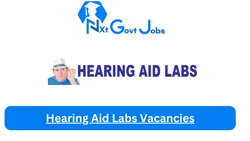 New Hearing Aid Labs Vacancies 2024 | Apply Now @hearingaidlabs.co.za for Cleaner, Supervisor, Admin, Assistant Jobs