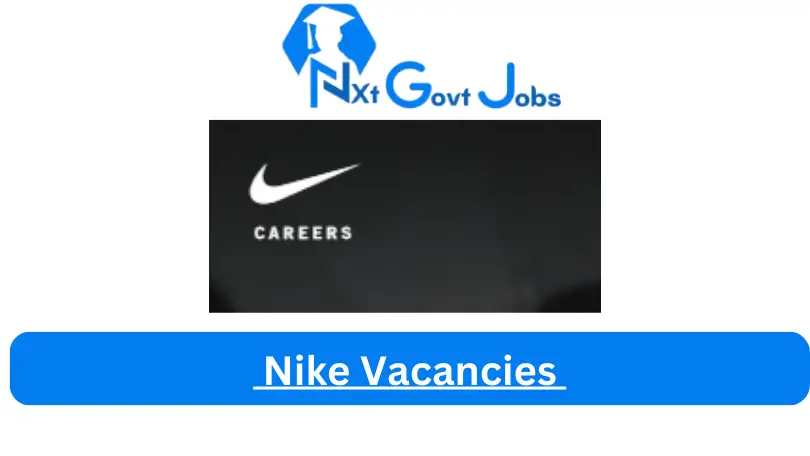 New X1 Nike Vacancies 2024 | Apply Now @www.nike.com for Assistant, Supervisor, Admin, Jobs