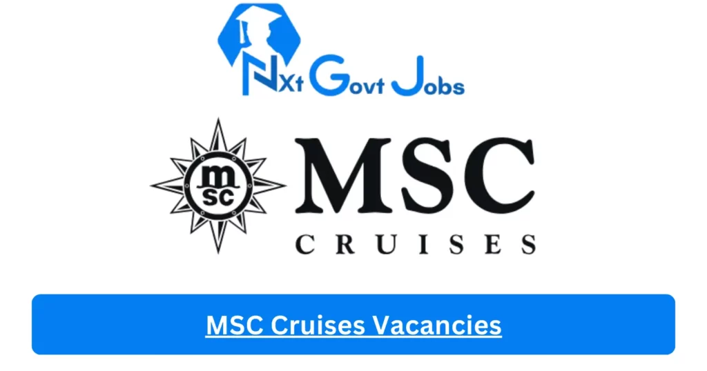 New X1 MSC Cruises Vacancies 2024 | Apply Now @www.msccruises.co.za for Cleaner, Supervisor Jobs