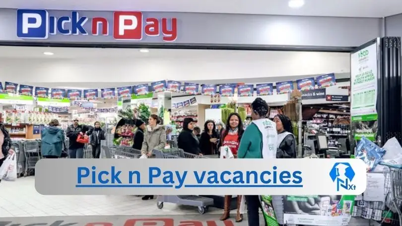 New x31 Pick n Pay Vacancies 2024 | Apply Now @www.pnp.co.za for Shelfpacker, Assistant Clothing Manager Jobs