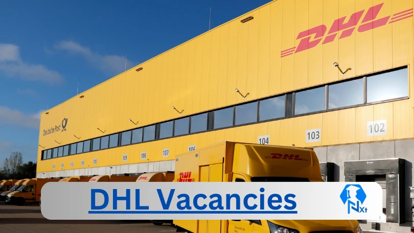New X99 DHL Vacancies 2024 | Apply Now @careers.dhl.com for SHEQ Specialist, Warroom Controller, Manager Facilities Jobs