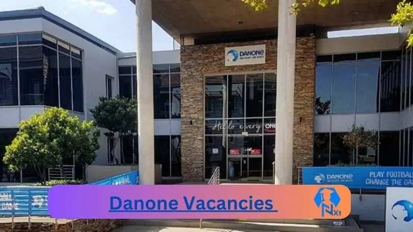 New x1 Danone Vacancies 2024 | Apply Now @careers.danone.com for Customer Development Manager, Supervisor Jobs
