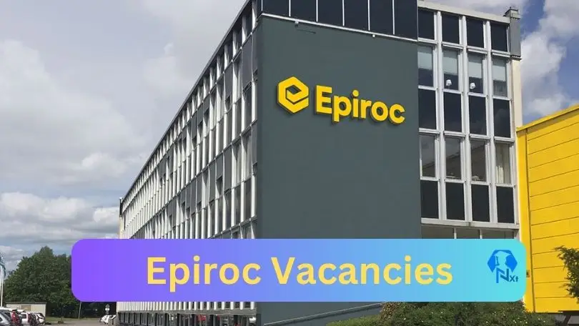 New X10 Epiroc Vacancies 2024 | Apply Now @www.epiroc.com for Internal Training Manager, Maintenance Planner Jobs