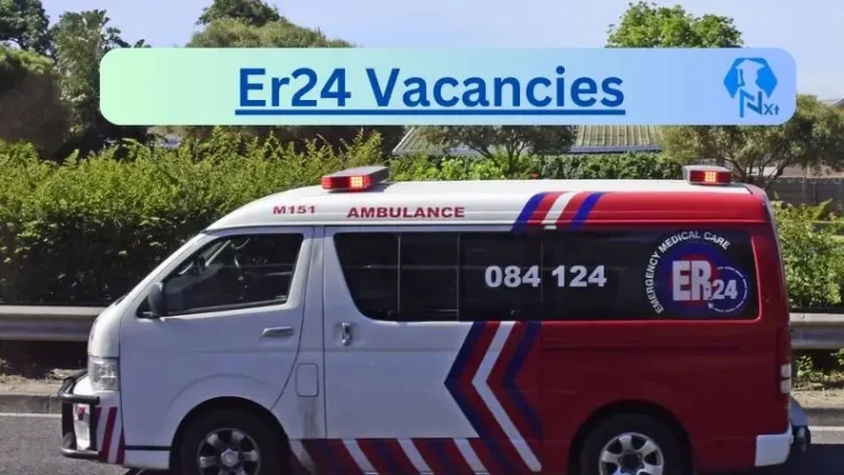 New X6 Er24 Vacancies 2024 | Apply Now @www.er24.co.za for Operational Emergency Care Assistant, Operational Basic Ambulance Assistant Jobs
