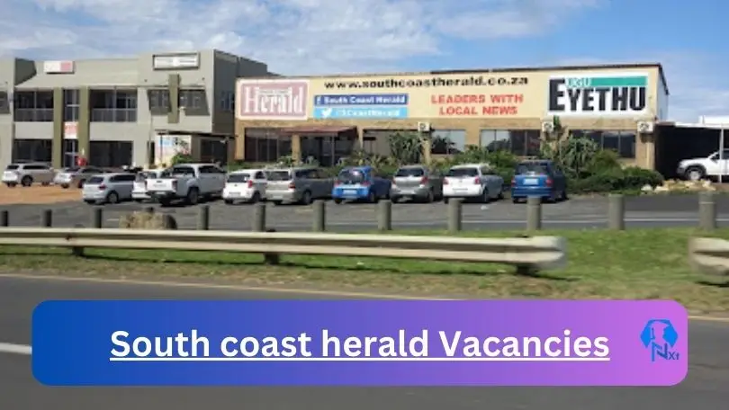 New X1 South coast herald Vacancies 2024 | Apply Now @southcoastherald.co.za for Quality Officer, Payroll Administrator Jobs